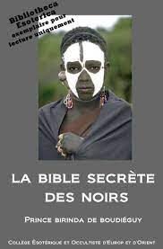 La Bible Secrètes des Noirs: Doctrine initiatique  by Prince Birinda de Boudiéguy